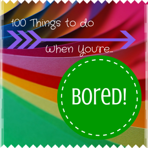 100 Things to do When You're...